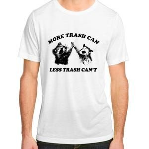 More Trach Can Less Trach CanT Funny Raccoon Adult ChromaSoft Performance T-Shirt