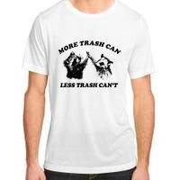 More Trach Can Less Trach CanT Funny Raccoon Adult ChromaSoft Performance T-Shirt