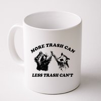 More Trach Can Less Trach CanT Funny Raccoon Mug