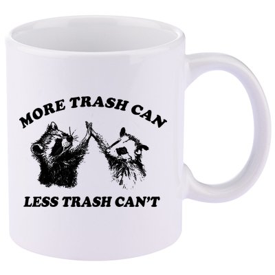 More Trach Can Less Trach CanT Funny Raccoon 11oz C Handle Ceramic Mug