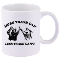 More Trach Can Less Trach CanT Funny Raccoon 11oz C Handle Ceramic Mug