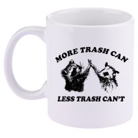 More Trach Can Less Trach CanT Funny Raccoon 11oz C Handle Ceramic Mug
