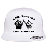 More Trach Can Less Trach CanT Funny Raccoon Flat Bill Trucker Hat