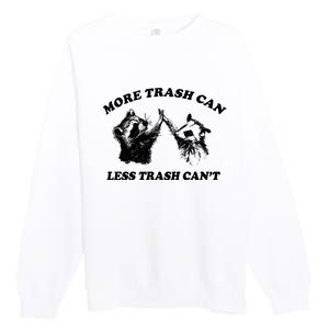 More Trach Can Less Trach CanT Funny Raccoon Premium Crewneck Sweatshirt