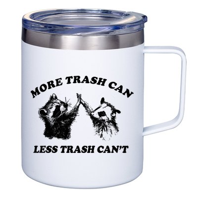 More Trach Can Less Trach CanT Funny Raccoon 12oz Stainless Steel Coffee Mug