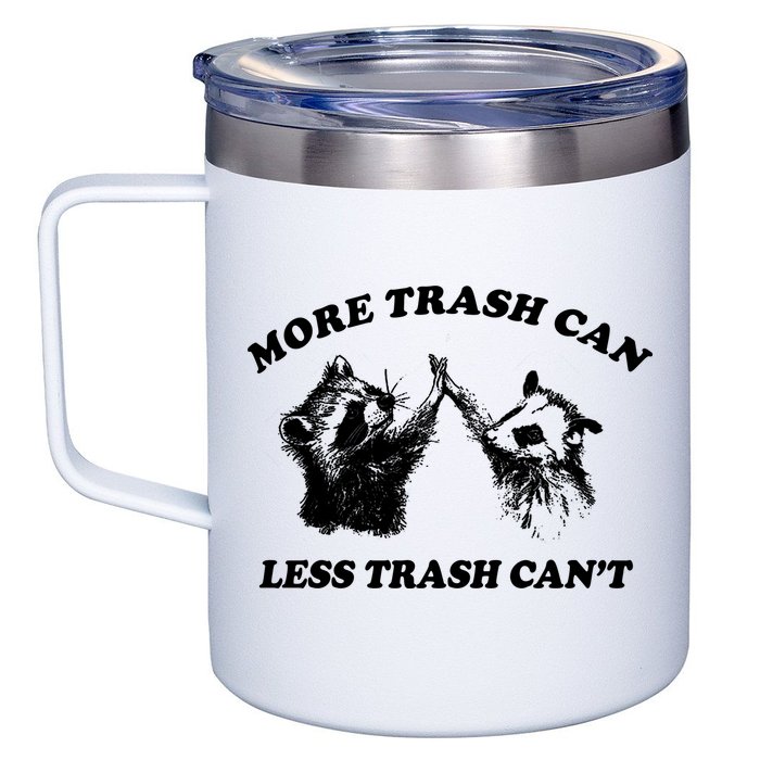 More Trach Can Less Trach CanT Funny Raccoon 12oz Stainless Steel Coffee Mug