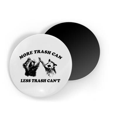 More Trach Can Less Trach CanT Funny Raccoon Magnet