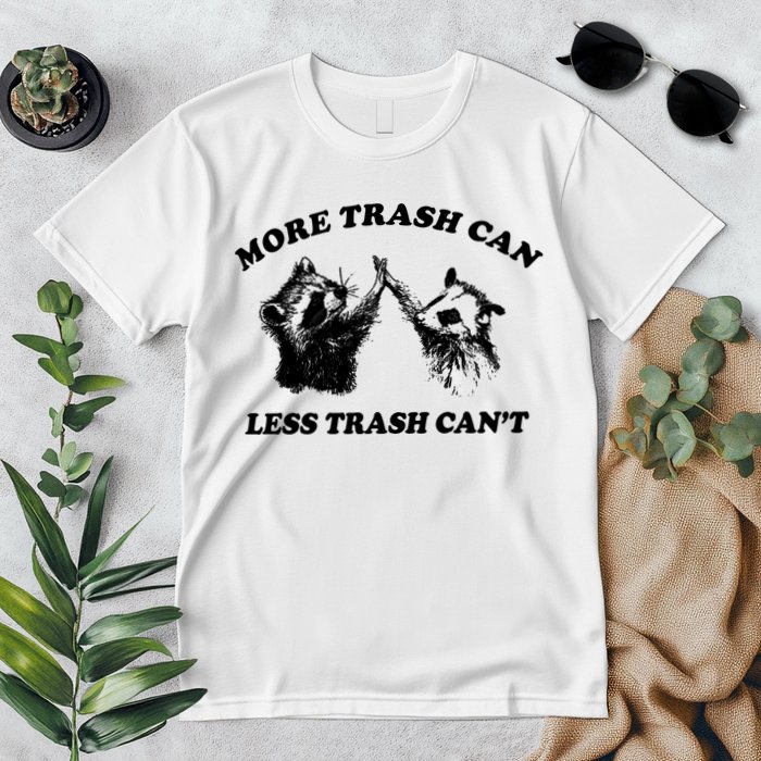 More Trach Can Less Trach CanT Funny Raccoon Premium T-Shirt