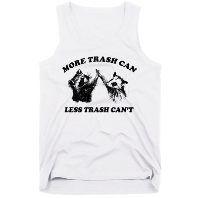 More Trach Can Less Trach CanT Funny Raccoon Tank Top