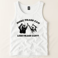 More Trach Can Less Trach CanT Funny Raccoon Tank Top