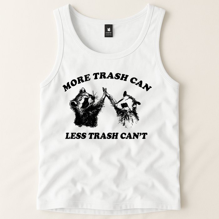More Trach Can Less Trach CanT Funny Raccoon Tank Top