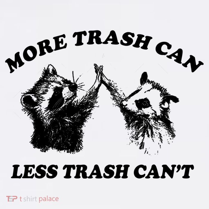 More Trach Can Less Trach CanT Funny Raccoon Tank Top