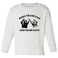 More Trach Can Less Trach CanT Funny Raccoon Toddler Long Sleeve Shirt