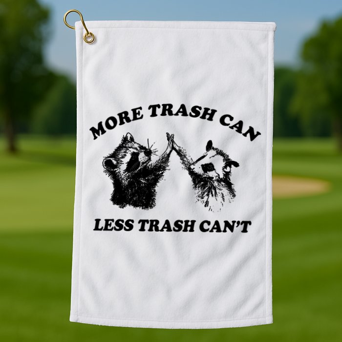 More Trach Can Less Trach CanT Funny Raccoon Golf Towel