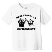 More Trach Can Less Trach CanT Funny Raccoon Toddler T-Shirt