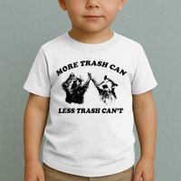 More Trach Can Less Trach CanT Funny Raccoon Toddler T-Shirt