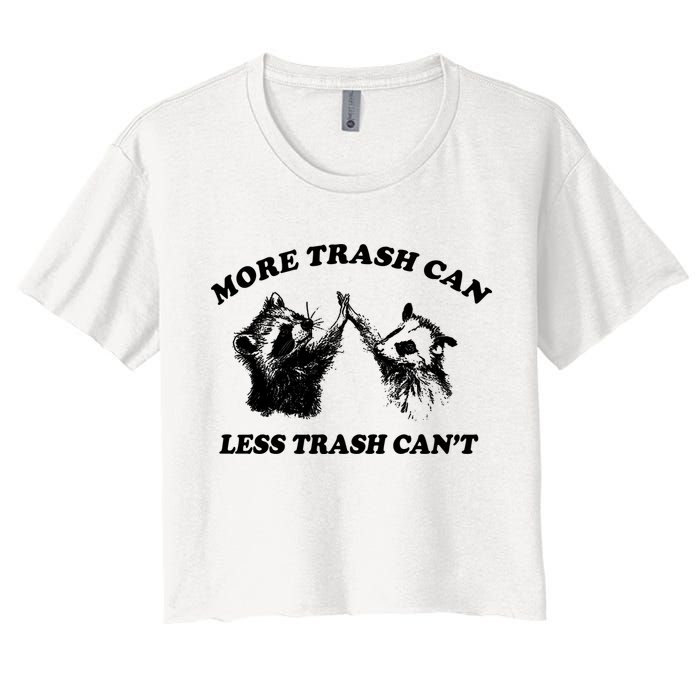 More Trach Can Less Trach CanT Funny Raccoon Crop Top