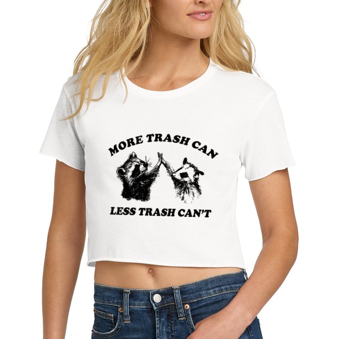 More Trach Can Less Trach CanT Funny Raccoon Crop Top
