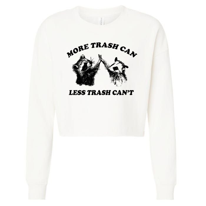 More Trach Can Less Trach CanT Funny Raccoon Cropped Pullover Crew