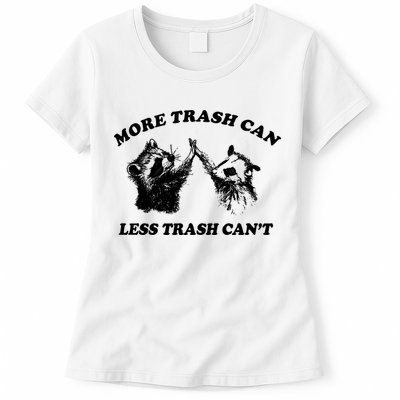 More Trach Can Less Trach CanT Funny Raccoon Womens T-Shirt