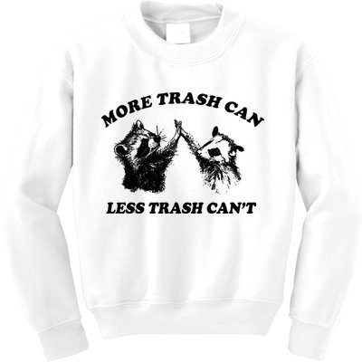More Trach Can Less Trach CanT Funny Raccoon Kids Sweatshirt