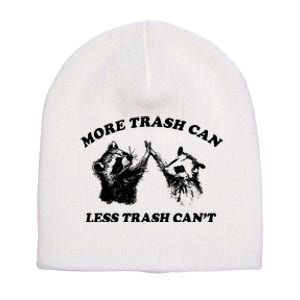 More Trach Can Less Trach CanT Funny Raccoon Short Acrylic Beanie