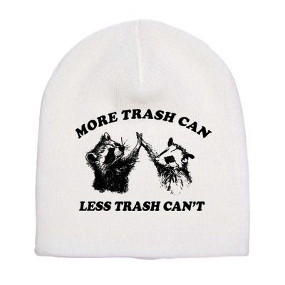 More Trach Can Less Trach CanT Funny Raccoon Short Acrylic Beanie