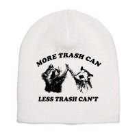 More Trach Can Less Trach CanT Funny Raccoon Short Acrylic Beanie