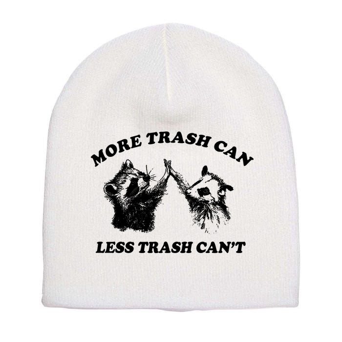 More Trach Can Less Trach CanT Funny Raccoon Short Acrylic Beanie