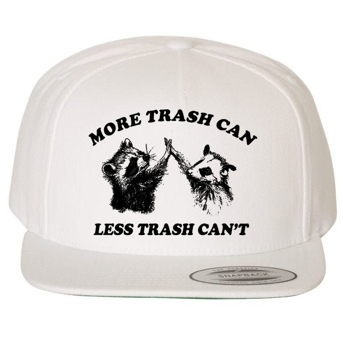 More Trach Can Less Trach CanT Funny Raccoon Wool Snapback Cap