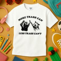 More Trach Can Less Trach CanT Funny Raccoon Kids T-Shirt