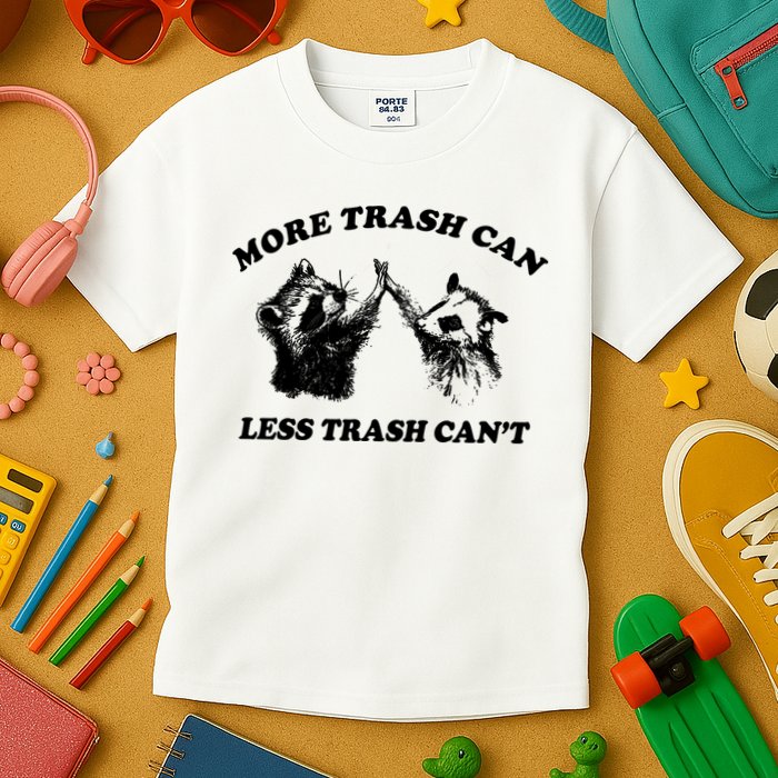 More Trach Can Less Trach CanT Funny Raccoon Kids T-Shirt