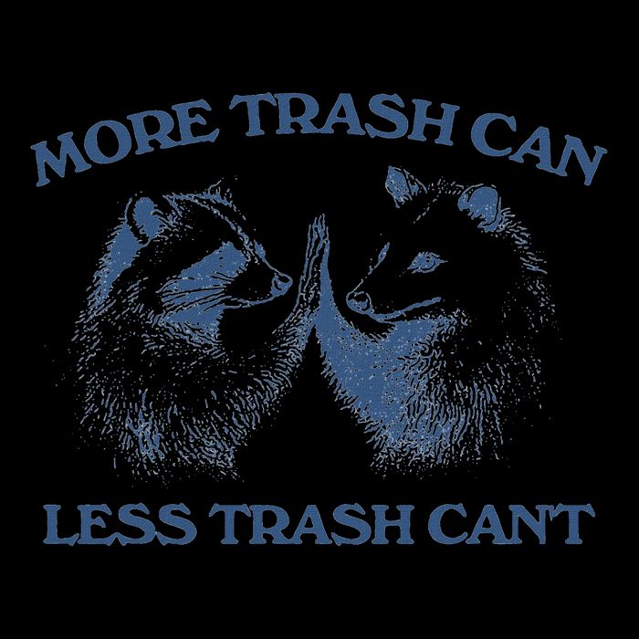 More Trash Can Less Trash CanT Funny Inspiration 16oz Travel Tumbler
