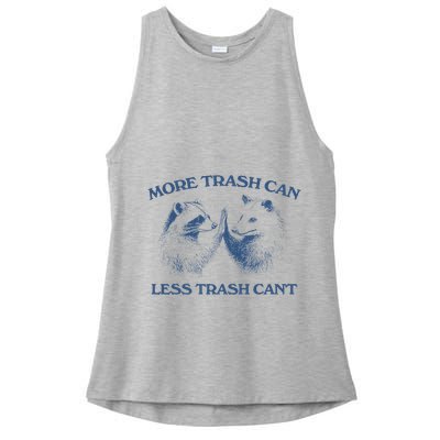 More Trash Can Less Trash CanT Funny Inspiration Ladies PosiCharge Tri-Blend Wicking Tank