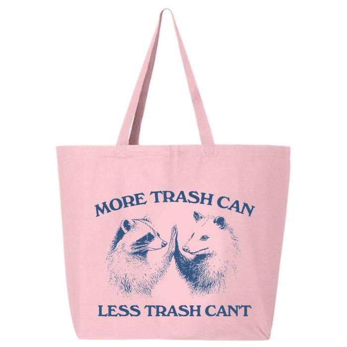 More Trash Can Less Trash CanT Funny Inspiration 25L Jumbo Tote