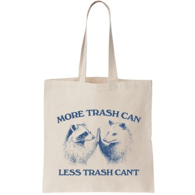 More Trash Can Less Trash CanT Funny Inspiration Bag