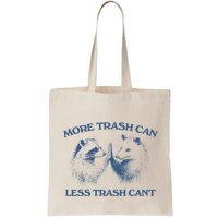 More Trash Can Less Trash CanT Funny Inspiration Bag