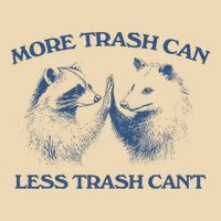 More Trash Can Less Trash CanT Funny Inspiration Bag