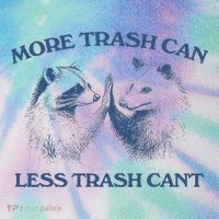 More Trash Can Less Trash CanT Funny Inspiration Legacy Tie Dye Trucker Hat