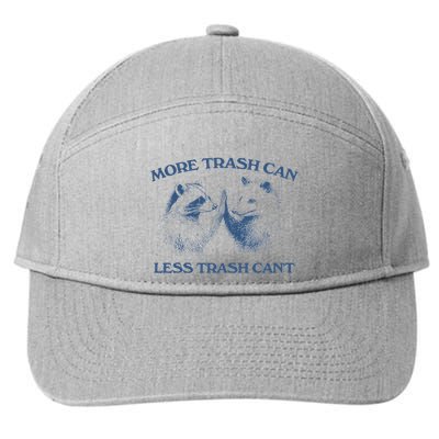 More Trash Can Less Trash CanT Funny Inspiration 7-Panel Snapback Hat