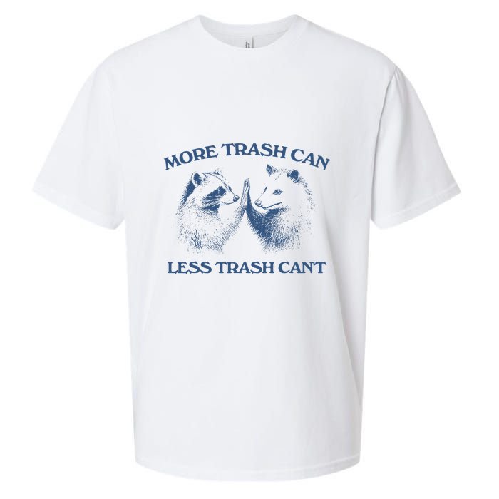 More Trash Can Less Trash CanT Funny Inspiration Sueded Cloud Jersey T-Shirt