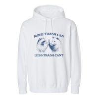 More Trash Can Less Trash CanT Funny Inspiration Garment-Dyed Fleece Hoodie