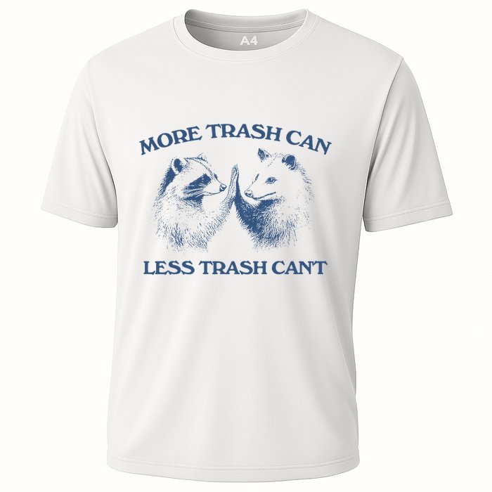 More Trash Can Less Trash CanT Funny Inspiration Performance Shirt