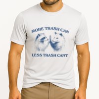 More Trash Can Less Trash CanT Funny Inspiration Performance Shirt