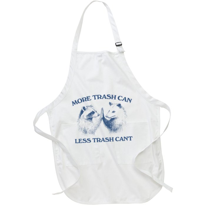 More Trash Can Less Trash CanT Funny Inspiration Apron