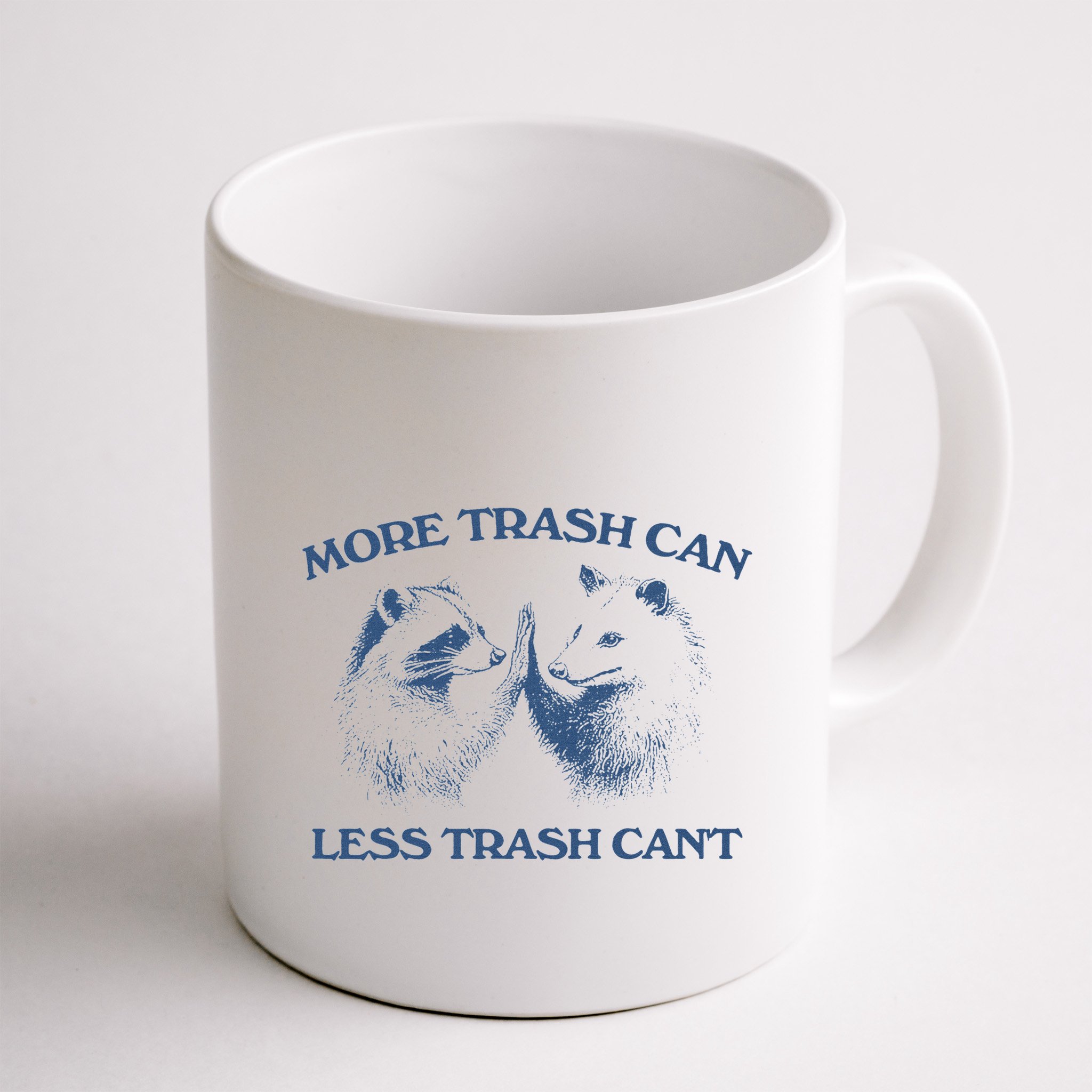 More Trash Can Less Trash CanT Funny Inspiration Mug