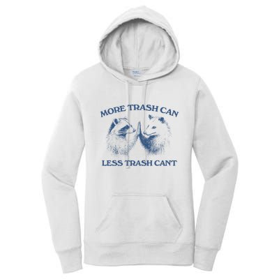 More Trash Can Less Trash CanT Funny Inspiration Women's Pullover Hoodie