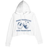 More Trash Can Less Trash CanT Funny Inspiration Crop Fleece Hoodie