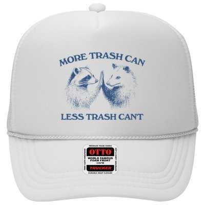 More Trash Can Less Trash CanT Funny Inspiration Trucker Hat