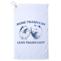 More Trash Can Less Trash CanT Funny Inspiration Golf Towel